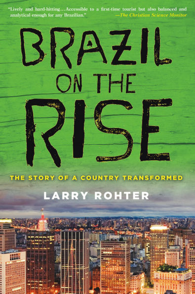 Brazil on The Rise: Story of a Country Transformed