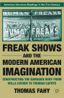 Freak Shows and the Modern American Imagination: Constructing the Damaged Body from Willa Cather to Truman Capote