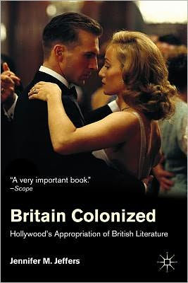 Britain Colonized: Hollywood's Appropriation of British Literature