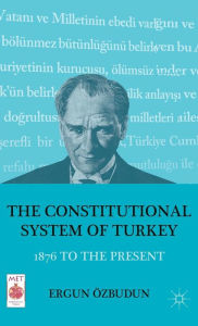 Title: The Constitutional System of Turkey: 1876 to the Present, Author: E. Özbudun