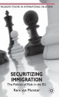 Securitizing Immigration: The Politics of Risk in the EU