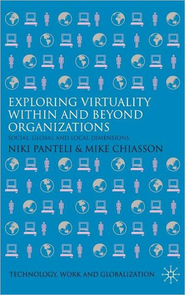 Exploring Virtuality Within and Beyond Organizations: Social, Global and Local Dimensions