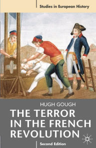 Title: The Terror in the French Revolution / Edition 2, Author: Hugh Gough