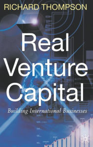 Title: Real Venture Capital: Building International Businesses, Author: R. Thompson