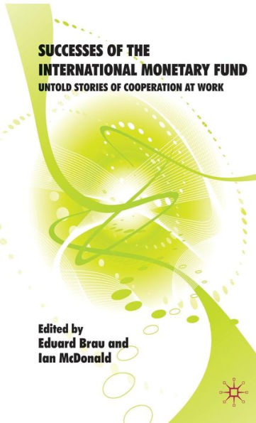 Successes of the International Monetary Fund: Untold Stories of Cooperation at Work