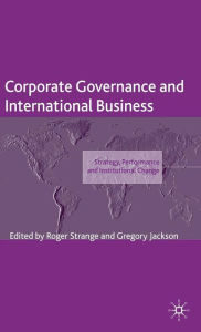 Title: Corporate Governance and International Business: Strategy, Performance and Institutional Change, Author: R. Strange