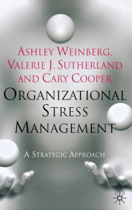 Title: Organizational Stress Management: A Strategic Approach, Author: A. Weinberg