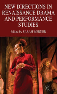 Title: New Directions in Renaissance Drama and Performance Studies, Author: S. Werner