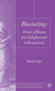 Title: Bluestockings: Women of Reason from Enlightenment to Romanticism, Author: E. Eger