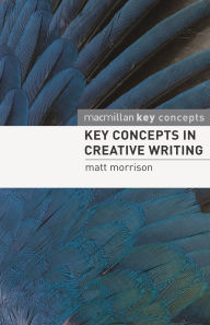 Title: Key Concepts in Creative Writing, Author: Matthew Morrison