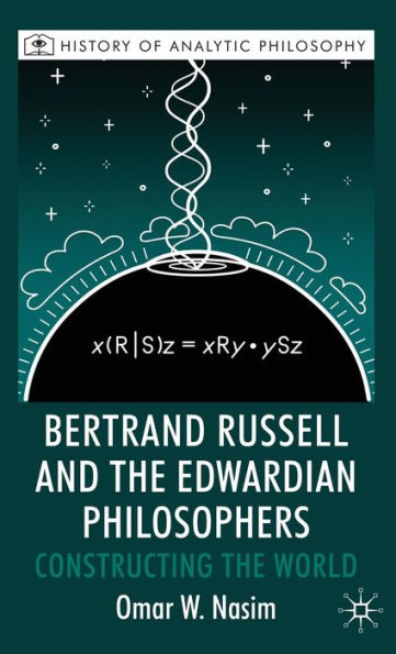 Bertrand Russell and the Edwardian Philosophers: Constructing the World