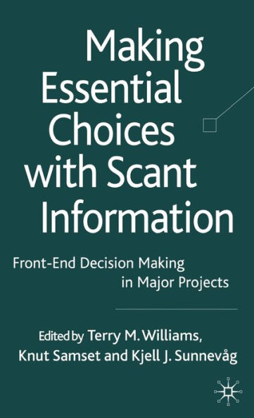 Making Essential Choices with Scant Information: Front-End Decision Making in Major Projects