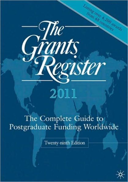 The Grants Register 2011: The Complete Guide to Postgraduate Funding Worldwide