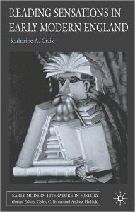 Title: Reading Sensations in Early Modern England, Author: Katharine Craik