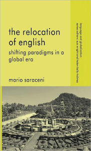 Title: The Relocation of English: Shifting Paradigms in a Global Era, Author: J Alison Rosenblitt