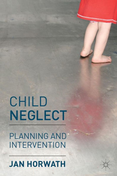 Child Neglect: Planning and Intervention