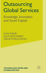Title: Outsourcing Global Services: Knowledge, Innovation and Social Capital, Author: I. Oshri