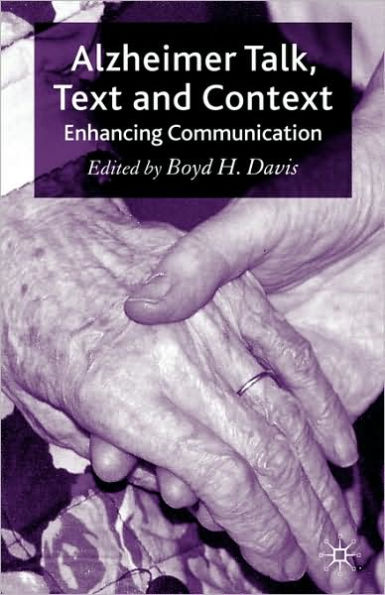 Alzheimer Talk, Text and Context: Enhancing Communication