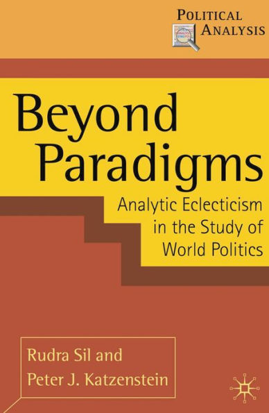 Beyond Paradigms: Analytic Eclecticism in the Study of World Politics