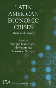 Title: Latin American Economic Crises: Trade and Labour, Author: Enrique Bour