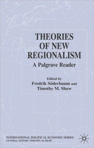 Title: Theories Of New Regionalism, Author: Fredrik Söderbaum