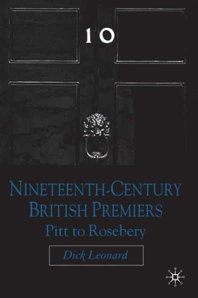 Nineteenth Century Premiers: Pitt to Rosebery