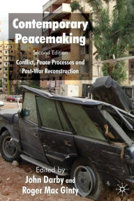 Title: Contemporary Peacemaking: Conflict, Peace Processes and Post-war Reconstruction, Author: J. Darby