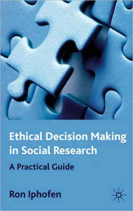 Title: Ethical Decision Making in Social Research: A Practical Guide, Author: R. Iphofen