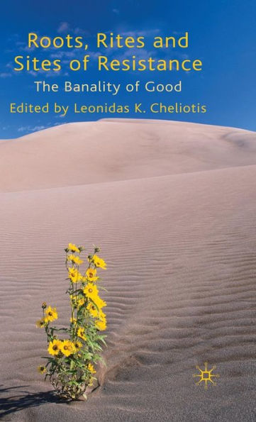 Roots, Rites and Sites of Resistance: The Banality of Good