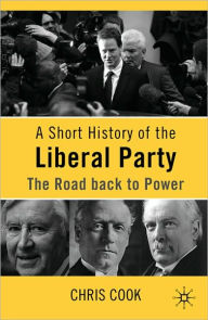 Title: A Short History of the Liberal Party: The Road Back to Power / Edition 7, Author: C. Cook