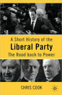 A Short History of the Liberal Party: The Road Back to Power / Edition 7