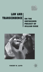 Title: Law and Transcendence: On the Unfinished Project of Gillian Rose, Author: V. Lloyd