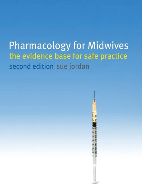 Pharmacology for Midwives: The Evidence Base for Safe Practice / Edition 2