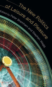 Title: The New Politics of Leisure and Pleasure, Author: P. Bramham