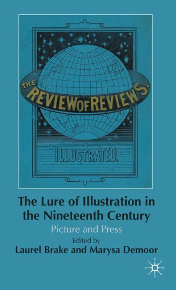 The Lure of Illustration in the Nineteenth Century: Picture and Press