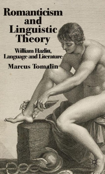 Romanticism and Linguistic Theory: William Hazlitt, Language, and Literature