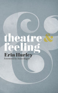 Title: Theatre and Feeling, Author: Anne Bogart