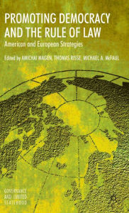 Title: Promoting Democracy and the Rule of Law: American and European Strategies, Author: A. Magen