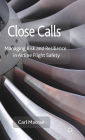 Close Calls: Managing Risk and Resilience in Airline Flight Safety