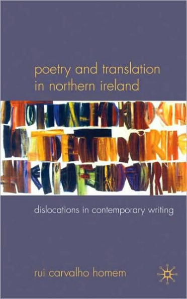 Poetry and Translation in Northern Ireland: Dislocations in Contemporary Writing