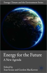 Title: Energy for the Future: A New Agenda, Author: I. Scrase