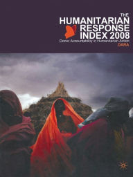 Title: Humanitarian Response Index 2008: Donor Accountability in Humanitarian Action, Author: Mar Borobia