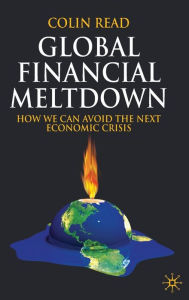 Title: Global Financial Meltdown: How We Can Avoid The Next Economic Crisis, Author: C. Read