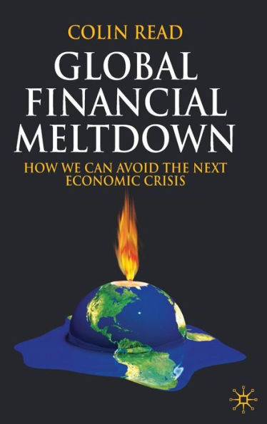 Global Financial Meltdown: How We Can Avoid The Next Economic Crisis