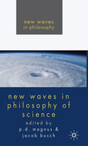 Title: New Waves in Philosophy of Science, Author: P. Magnus