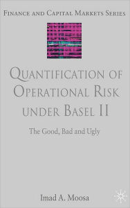 Title: Quantification of Operational Risk under Basel II: The Good, Bad and Ugly, Author: I. Moosa