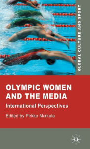 Title: Olympic Women and the Media: International Perspectives, Author: P. Markula