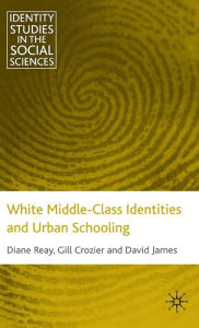 Title: White Middle-Class Identities and Urban Schooling, Author: D. Reay