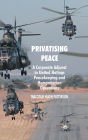 Privatising Peace: A Corporate Adjunct to United Nations Peacekeeping and Humanitarian Operations