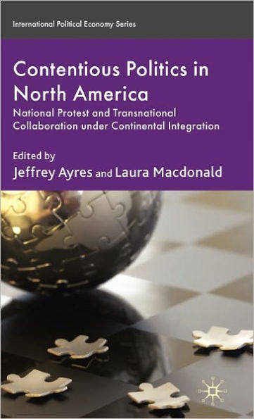 Contentious Politics in North America: National Protest and Transnational Collaboration under Continental Integration